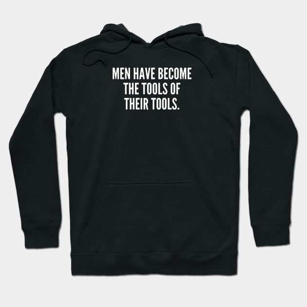 Men have become the tools of their tools